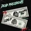 Dead Presidents (feat. Lido P) - Single album lyrics, reviews, download