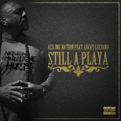 Still a Playa (feat. Lucky Luciano) - Single by AZD IMC Nation album reviews, ratings, credits