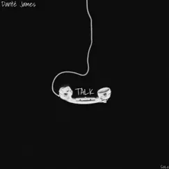 Talk - Single by Danté James album reviews, ratings, credits