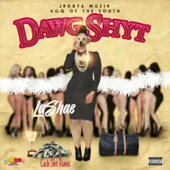 Dawg Shyt (Cash Shit Remix) - Single by Lashae & JRD876 album reviews, ratings, credits