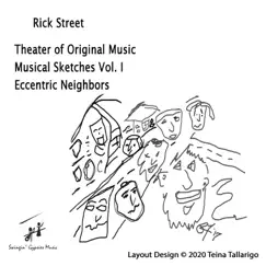 Theater of Original Music, Musical Sketches, Vol. I: Eccentric Neighbors by Rick Street album reviews, ratings, credits