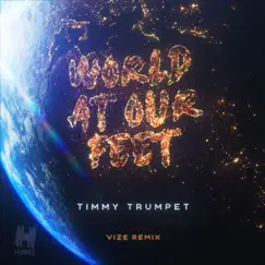 World at Our Feet (VIZE Remix) - Single by Timmy Trumpet album reviews, ratings, credits