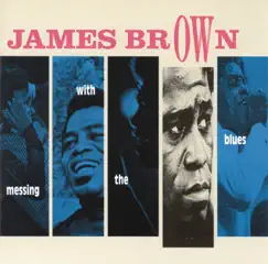 Messing With The Blues by James Brown album reviews, ratings, credits