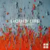 Liquid Life - Single album lyrics, reviews, download