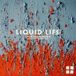 Liquid Life - Single by Shin Nishimura album reviews, ratings, credits
