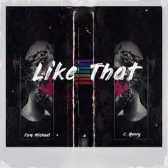 Like That (feat. C. Henry) - Single by Kam Michael album reviews, ratings, credits