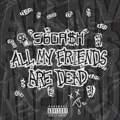 All My Friends Are Dead - Single by 56ca$h album reviews, ratings, credits