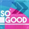 So Good (feat. Bryan Chambers) - EP album lyrics, reviews, download