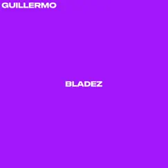 Bladez - Single by Guillermo album reviews, ratings, credits