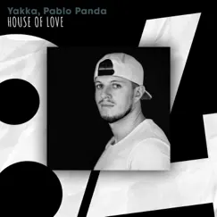 House of Love - Single by Yakka & Pablo Panda album reviews, ratings, credits