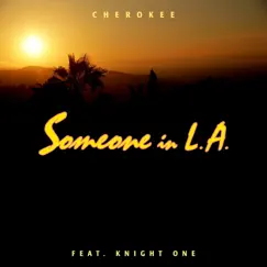 Someone in L.A. (feat. Knight One) Song Lyrics