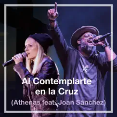 Al Contemplarte en la Cruz (feat. Joan Sanchez) - Single by Athenas album reviews, ratings, credits