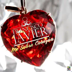 Me Sobra Corazón by Francisco Javier album reviews, ratings, credits