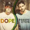 Dope Perspective album lyrics, reviews, download
