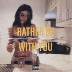 Rather Be With You (feat. Antho Zion, Quanno Bandz & Young Pope) - Single by Redwood Beatz album reviews, ratings, credits