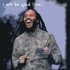 I Will Be Glad (Live) - Single by Ziggy Marley album reviews, ratings, credits