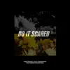 Do It Scared (feat. Devon Rea) - Single album lyrics, reviews, download