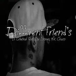 Different Friend's (feat. Mr. Chuco & Ese Looney) Song Lyrics