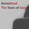 The Tears of Seoul - Single album lyrics, reviews, download