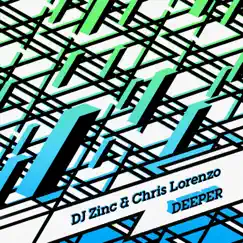Deeper - EP by DJ Zinc & Chris Lorenzo album reviews, ratings, credits