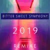 Bitter Sweet Symphony (Remixe 2019) - Single album lyrics, reviews, download