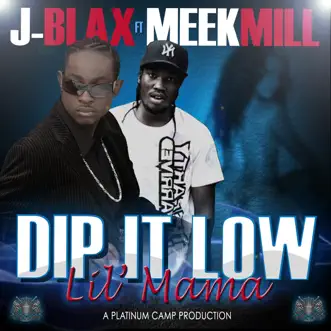 Download Dip It Low Lil Mama (feat. Meek Mill) J-Blax MP3