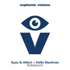 Bulletproof (Remixes) - Single by Kyau & Albert & Hello Machines album reviews, ratings, credits