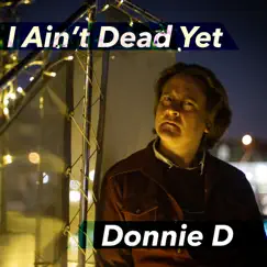I Ain't Dead Yet - Single by Donald Dorson album reviews, ratings, credits