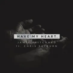 Have My Heart (feat. Chris Sayburn) - Single by Jamie Pritchard album reviews, ratings, credits