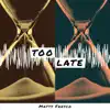 Too Late - Single album lyrics, reviews, download