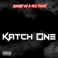 Katch One (feat. Mill Ticket) - Single by RugRat OD album reviews, ratings, credits