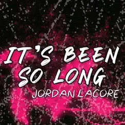 It's Been So Long - Single by Jordan Lacore album reviews, ratings, credits