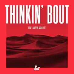 Thinkin' Bout - Single by SJUR & Caitlyn Scarlett album reviews, ratings, credits