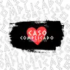 Caso Complicado - Single album lyrics, reviews, download