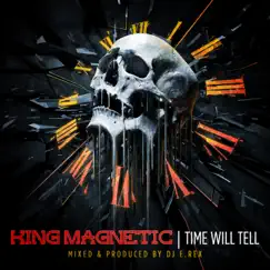 Time Will Tell - Single by King Magnetic & Dj E.Rex album reviews, ratings, credits