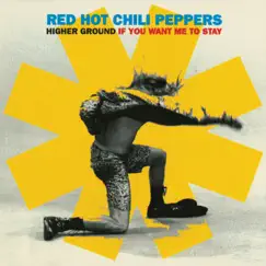 Higher Ground / If You Want Me to Stay (Remixes) - EP by Red Hot Chili Peppers album reviews, ratings, credits