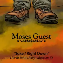 Juke/Right Down - Live 6.21.07 - Johns Alley Moscow, Idaho - EP by Moses Guest album reviews, ratings, credits