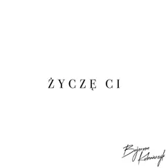 Życzę Ci (feat. Kubańczyk) - Single by Bajorson album reviews, ratings, credits