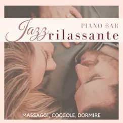 Jazz rilassante piano bar - Musica moderna per massaggi, coccole, dormire by Anna Einaudi album reviews, ratings, credits