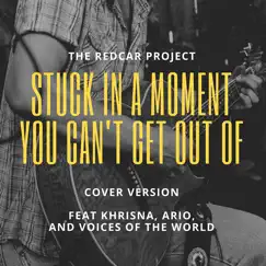Stuck in a Moment You Can't Get out Of (feat. Khrisna, Ario & Voices Of The World) [Cover Version] Song Lyrics