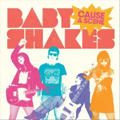 Cause a Scene - Single by Baby Shakes album reviews, ratings, credits
