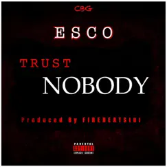 Trust Nobody - Single by CBG Esco album reviews, ratings, credits