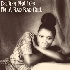 I'm a Bad Bad Girl - Single by Esther Phillips album reviews, ratings, credits