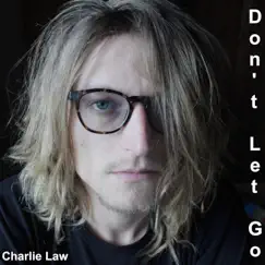 Don't Let Go - Single by Charlie Law album reviews, ratings, credits
