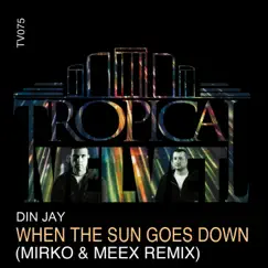 When the Sun Goes Down (Mirko & Meex Remix) - Single by Din Jay album reviews, ratings, credits