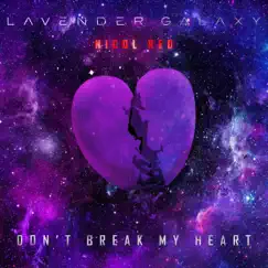 Don't Break My Heart - Single by Lavender Galaxy & Nicol Red album reviews, ratings, credits