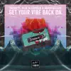 Get Your Vibe Back On (feat. Alex Alexander & Agnes Cecilia) - Single album lyrics, reviews, download