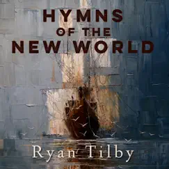Hymns of the New World by Ryan Tilby album reviews, ratings, credits