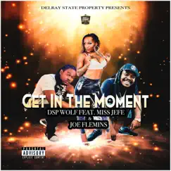 Get in the Moment (feat. Miss Jefe & Joe Flemins) Song Lyrics