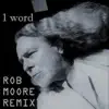 1 Word (Rob Moore Remix) - Single album lyrics, reviews, download